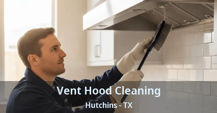 Vent Hood Cleaning Hutchins - TX